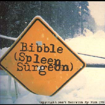 Bibble (Spleen Surgeon): Our first single